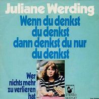 7"WERDING, Juliane · Wenn du denkst du denkst... (RAR 1975)