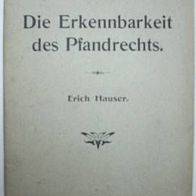 Erich Hauser "Die Erkennbarkeit des Pfandrechts" 1905