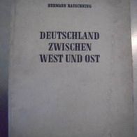 Hermann Rauschning "Deutschland zwischen Ost und West"