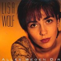 7"WOLF, Lisa · Alles wegen dir (RAR 1991)