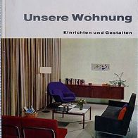 Unsere Wohnung Einrichten und Gestalten, 1964 Bertelsm.