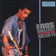 7"RAMAZZOTTI, Eros · Adesso Tu (RAR 1986)