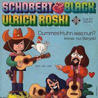 7"SCHOBERT&BLACK&ROSKI · Dummes Huhn, was nun (RAR 1973)