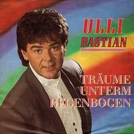 7"BASTIAN, Ulli · Träume unterm Regenbogen (RAR 1989)
