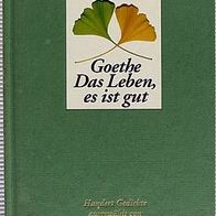 Buch Goethe Das Leben, es ist gut: 100 Gedichte