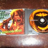 Cop Shoot Cop - Ask questions later - UK Picture Cd - 1a !