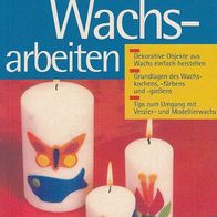 Wachsarbeiten - Grundlagen des Wachskochens, -färbens und -gießens