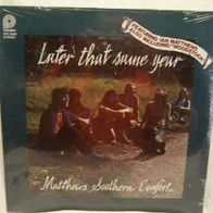 Matthews Southern Comfort "LATER THAT SAME YEAR" LP S/ S