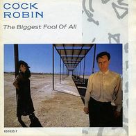 7" Cock Robin: Biggest Fool Of All