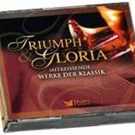 Triumph & Gloria: Mitreißende Werke der Klassik
