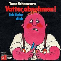 7"SCHANZARA, Tana · Vatter, abnehmen (RAR 1973)
