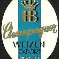 ALT ! Bieretikett "Champagner Weizen Export" Hofbräuhaus München