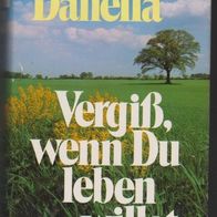 Vergiß wenn du Leben willst " Roman von Utta Danella