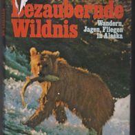 Bezaubernde Wildnis-Wandern, Jagen, Fliegen in Alaska von Hans-Otto Meissner