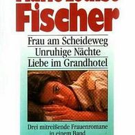 Frau am Scheideweg + Unruhige Nächte + Liebe im Grandhotel - M. L. Fischer - gt0512/5