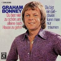 Graham Bonney - Du bist viel zu schön um alleine nach Hause zu geh´n - 7" (D) 1972