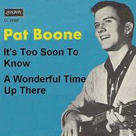 Pat Boone - It´s Too Soon To Know / A Wonderful Time - 7" - London DL 20 100 (D) 1958