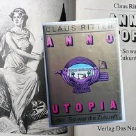 Buch Claus Ritter "Anno Utopia oder So war die Zukunft" (1. Auflage)