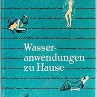 Buch Wasseranwendungen zu Hause nach Prießnitz, Kneipp und neuesten Forschungsergebn.