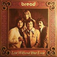 Bread - Lost Without Your Love - 12" LP - Elektra ELK 52044 (D) 1977