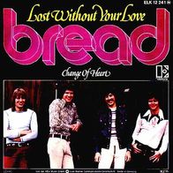 Bread - Lost Without Your Love / Change Of Heart - 7" - Elektra 12 241 (D) 1976