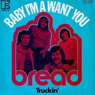 Bread - Baby I´m A Want You / Truckin´ - 7" - Elektra 12 033 (D) 1971