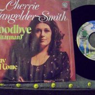 Cherrie Vangelder-Smith - 7" Goodbye (guitarman) - Charthit ´73 - mint !