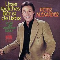 7"ALEXANDER, Peter · Unser tägliches Brot ist die Liebe (RAR 1970)