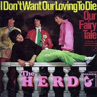 7"HERD · I Don´t Want Our Loving To Die (RAR 1968)