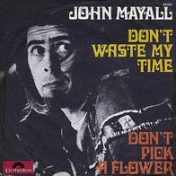 7"MAYALL, John · Don´t Waste My Time (RAR 1969)