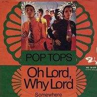 7"POP TOPS · Oh Lord, Why Lord (RAR 1972)