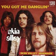 7"SKIN ALLEY · You Got Me Danglin (RAR 1972)