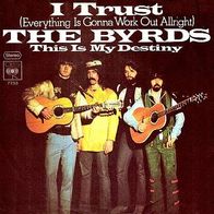 The Byrds - I Trust / This Is My Destiny - 7" - CBS 7253 (D) 1971