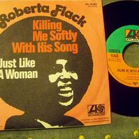 Roberta Flack - 7" Killing me softly with this song - ´73 ATL 10282 - mint !!