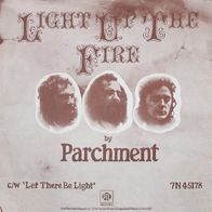 Parchment - Light Up The Fire / Let There Be Light - 7" - Pye / N 45178 (UK) 1972