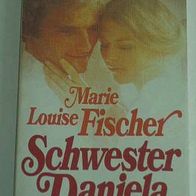Schwester Daniela - Roman von Marie Louise Fischer