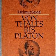 Buch "HELMUT SEIDEL "Von Thales bis Platon" Vorlesungen Geschichte der Philosophie