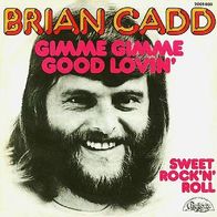 Brian Cadd - Gimme Gimme Good Lovin´ - 7" - Chelsea 2005 030 (D) 1975
