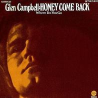 Glen Campbell - Honey Come Back / Where Do You Go - 7" - Capitol 1C 006-80 304 (D)