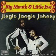 7"BIG MOUTH&LITTLE EVE · Jingle Jangle Johnny (RAR 1977)