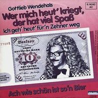 7"WENDEHALS, Gottlieb · Wer mich heut kriegt, der hat viel Spaß (RAR 1984)