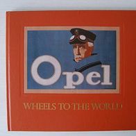 Opel - Wheels to the world - geb. Ausgabe - Auto - Extrem seltenes Stück !!!!!!!!!!!!
