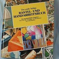 Das große farbige Bastel- und Handarbeitsbuch 100 tolle Vorschläge z Restauriere