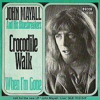 John Mayall - Crocodile Walk / When I´m Gone - 7" - Decca DL 25 386 (D) 1967