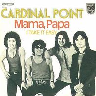 Cardinal Point - Mama, Papa / I Take It Easy - 7" - Philips 6012 204 (D) 1972