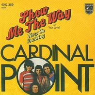 Cardinal Point - Show Me The Way / Keep On Dancing - 7" - Philips 6012 359 (D)