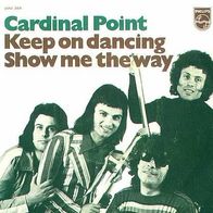 Cardinal Point - Keep On Dancing / Show Me The Way - 7" - Philips 6012 358 (NL) 1973