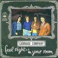 Carriage Company – Feel Right / In Your Room - 7" - CBS 5209 (NL) 1970
