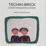 Tschiki-Brick und andere Schülergeschichten aus Rußland Hg. Genia Borisowa