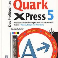 Quark XPress5. Das Profibuch, Planung, Design und Umsetzung, Günter Schuler.